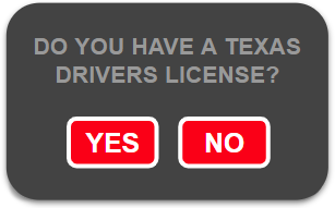 Do you have a Texas Drivers License?